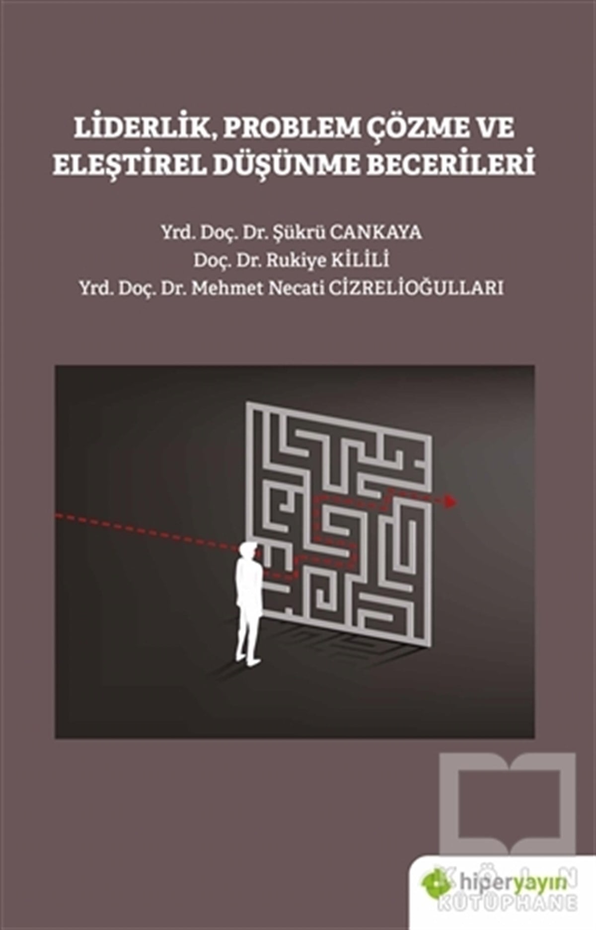 Şükrü CankayaKişisel Gelişim KitaplarıLiderlik Problem Çözme ve Eleştirel Düşünme Becerileri