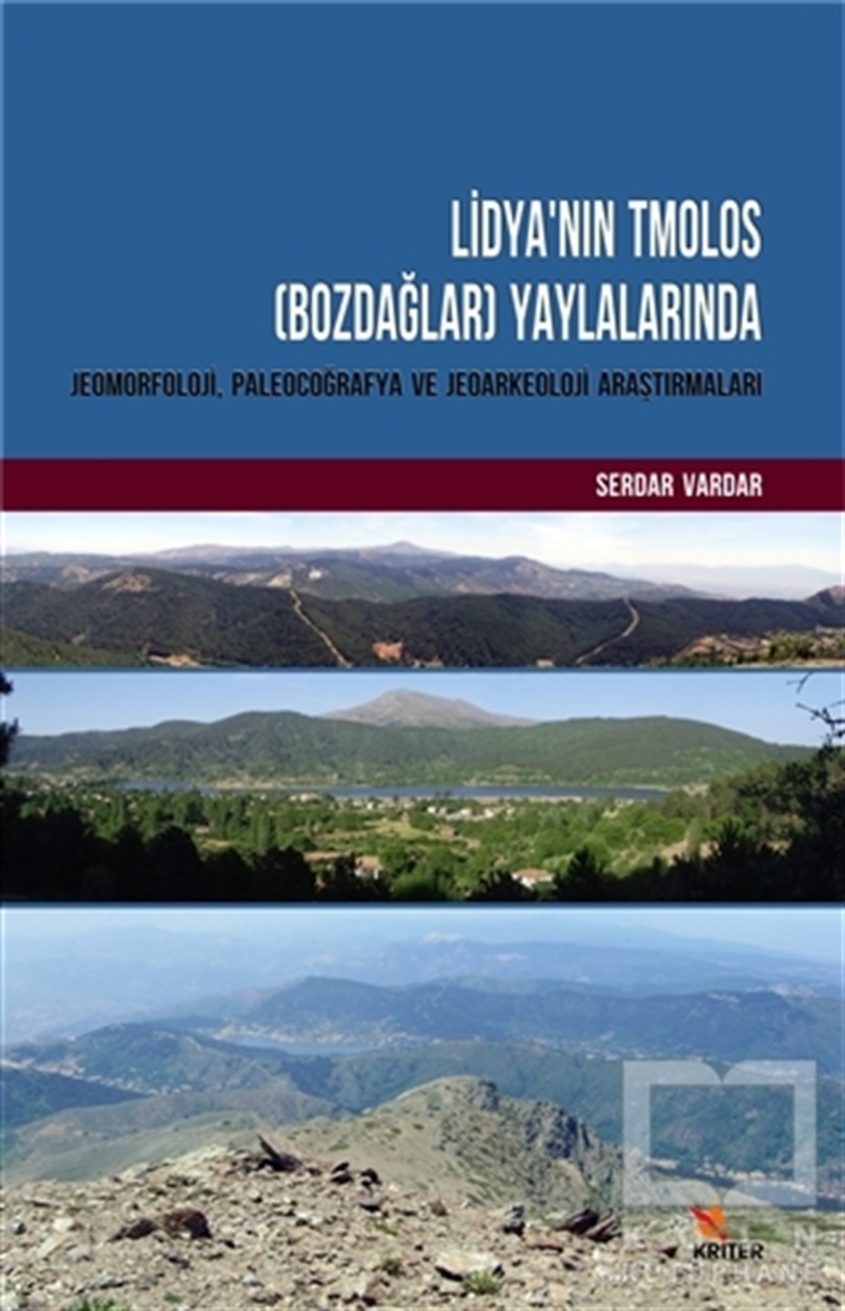 Serdar VardarAraştırma - İncelemeLidya'nın Tmolos (Bozdağlar) Yaylalarında Jeomorfoloji, Paleocoğrafya ve Jeoarkeoloji Araştırmaları