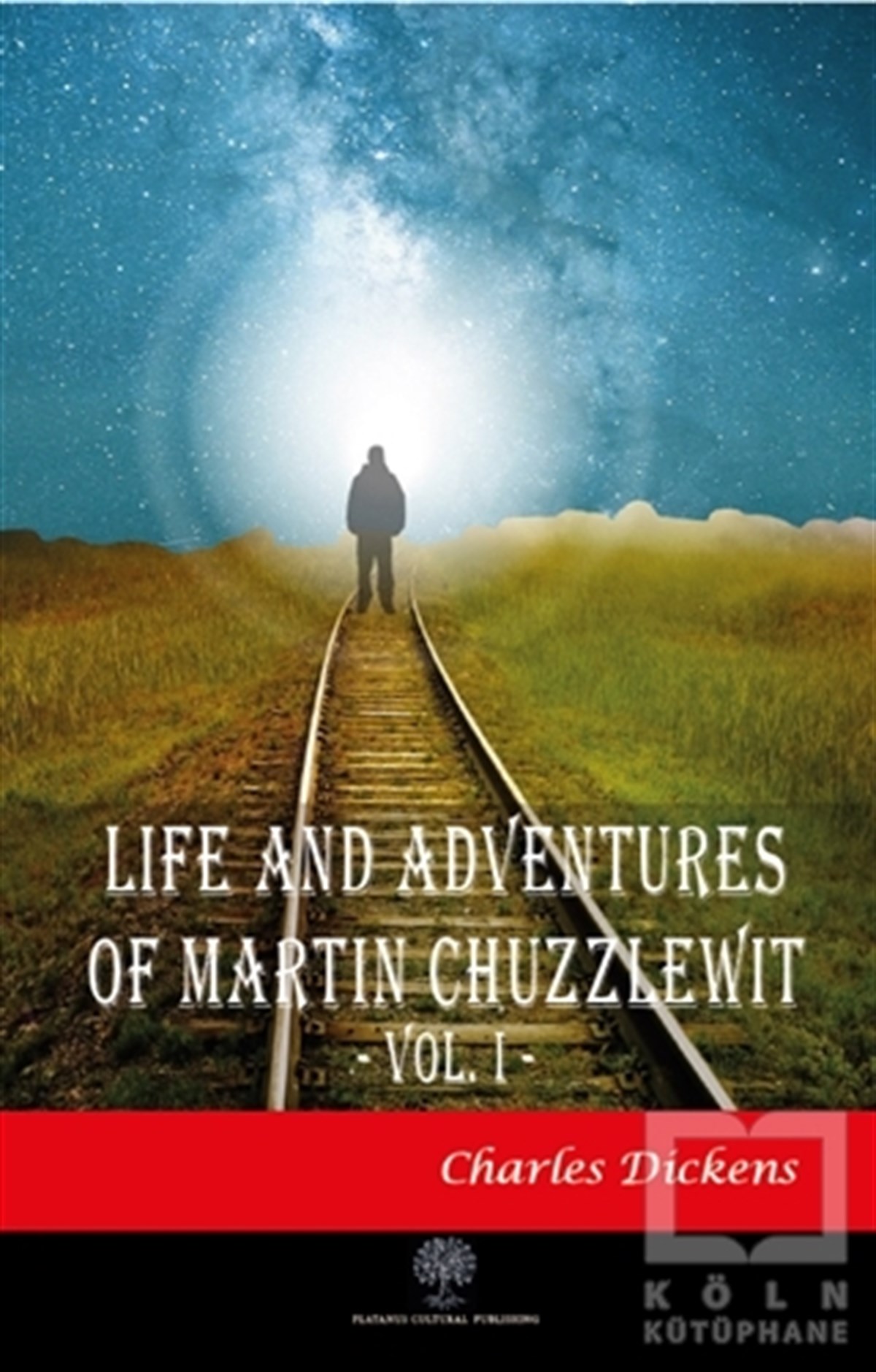 Charles DickensTürkçe RomanlarLife And Adventures Of Martin Chuzzlewit Vol. 1
