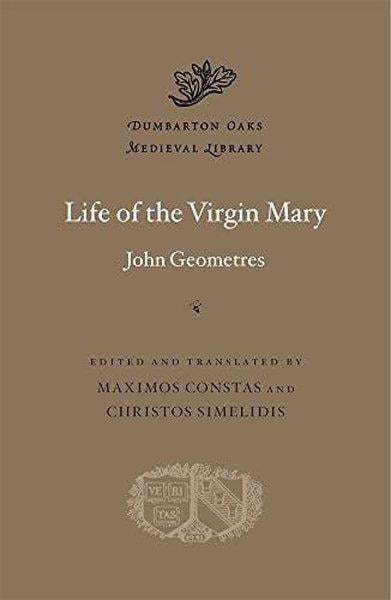 John GeometresClassicsLife of the Virgin Mary (Dumbarton Oaks Medieval Library)