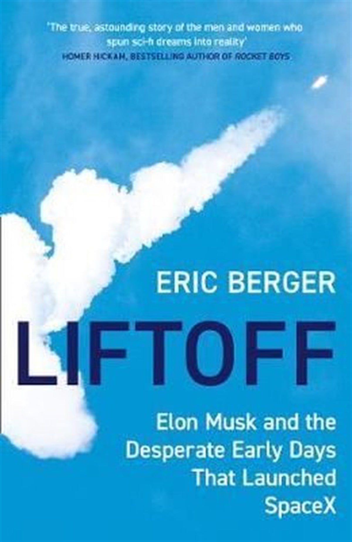 Eric BergerOther (Reference)Liftoff: Elon Musk and the Desperate Early Days That Launched SpaceX