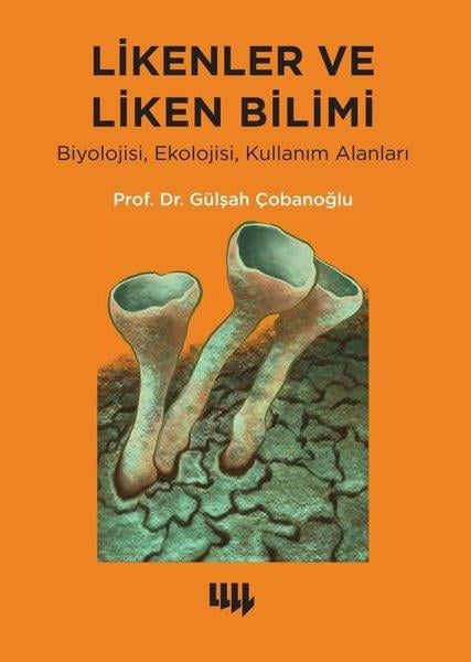 Gülşah ÇobanoğluPopüler Bilim KitaplarıLikenler ve Liken Bilimi: Biyolojisi Ekolojisi Kullanım Alanlar