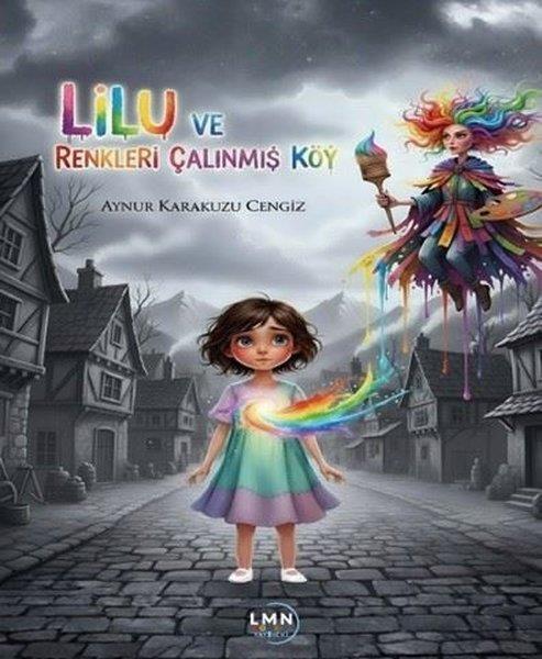 Aynur Karakuzu CengizÇocuk Gençlik RomanlarıLilu ve Renkleri Çalınmış Köy