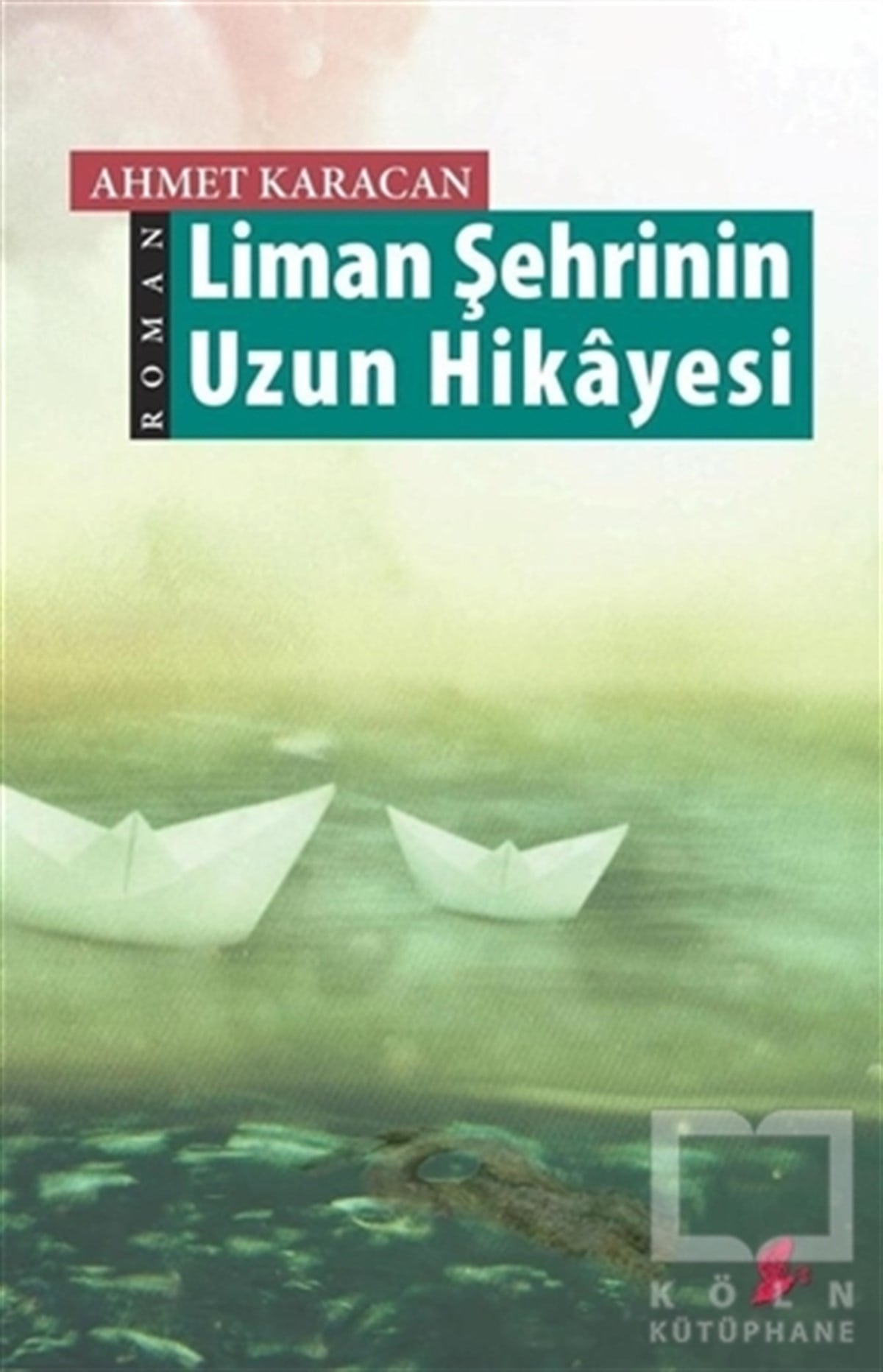 Ahmet KaracanRomanLiman Şehrinin Uzun Hikayesi