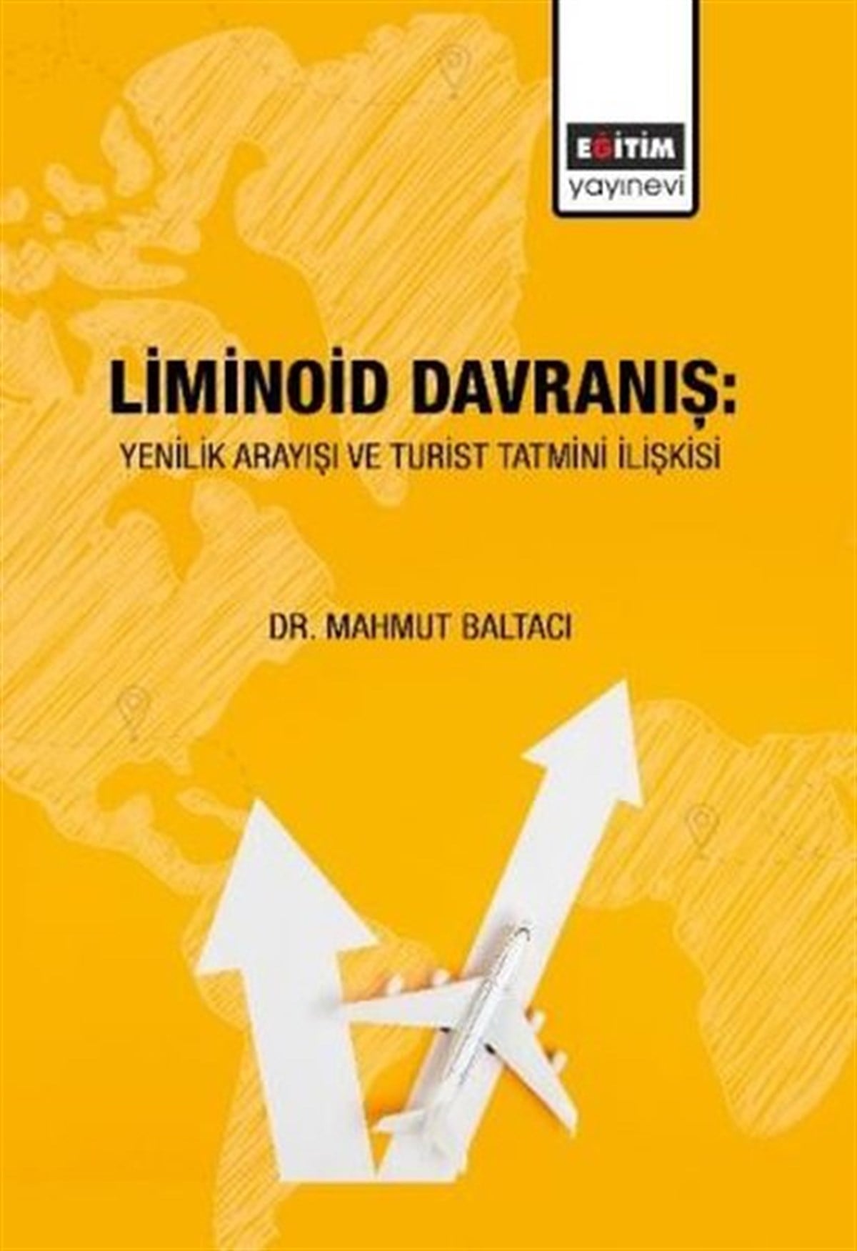 Mahmut BaltacıEğitimLiminoid Davranış:Yenilik Arayışı ve Turist Tatmini İlişkisi