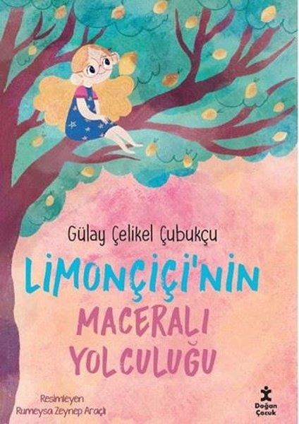 Gülay Çelikel ÇubukçuÇocuk Gençlik RomanlarıLimonçiçi'nin Maceralı Yolculuğu