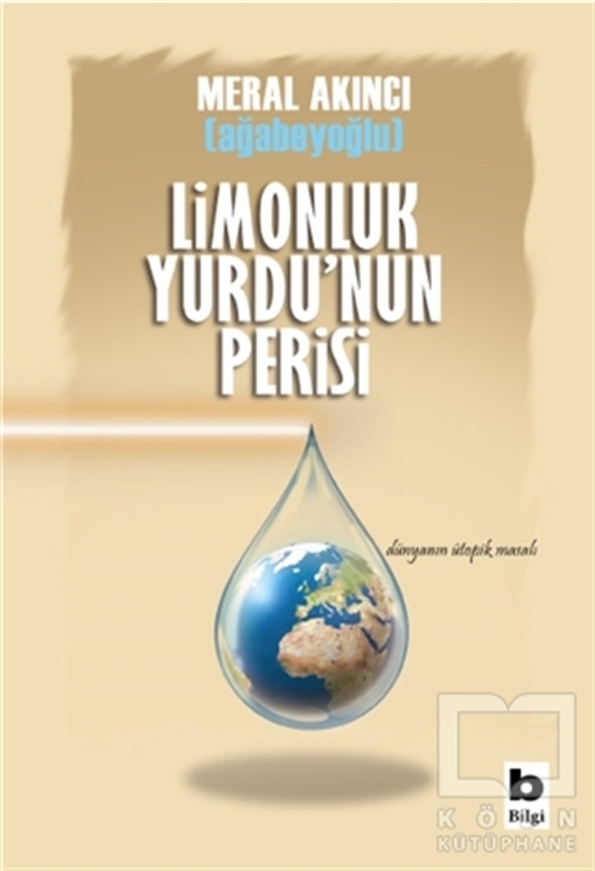 Meral Akıncı AğabeyoğluRomanLimonluk Yurdu'nun Perisi