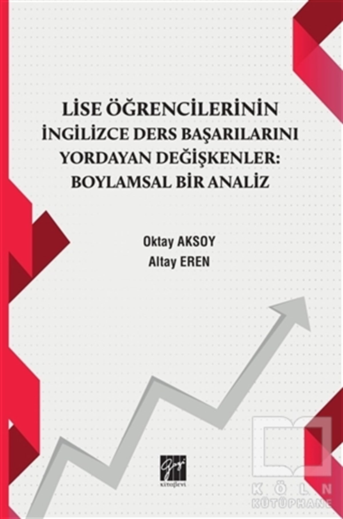 Oktay AksoyAkademikLise Öğrencilerinin İngiizce Ders Başarılarını Yordayan Değişkenler Boylamsal Bir Analiz