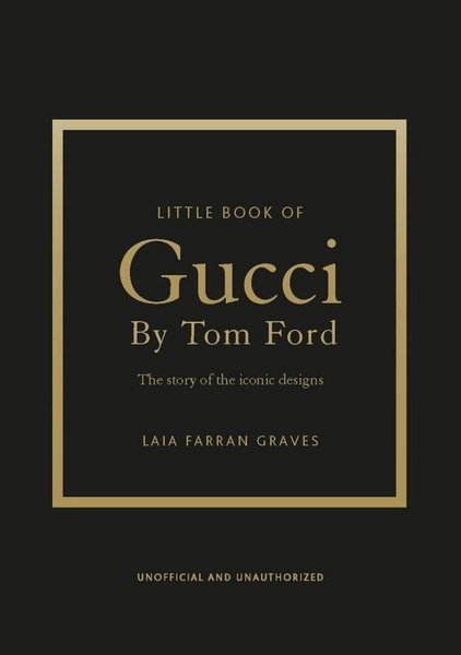 Laia Farran GravesFashionLittle Book of Gucci by Tom Ford