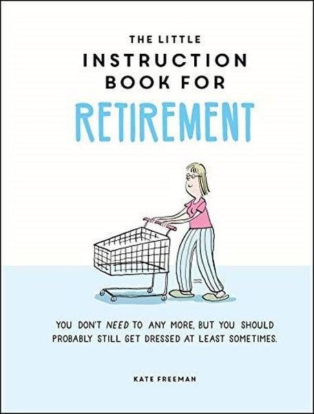 Kate FreemanHumourLittle Instruction Book for Retirement