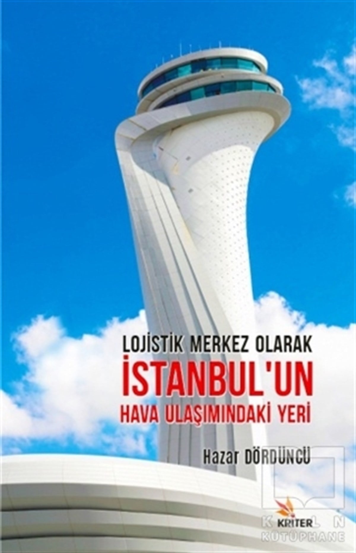 Hazar DördüncüDiğerLojistik Merkez Olarak İstanbul’un Hava Ulaşımındaki Yeri