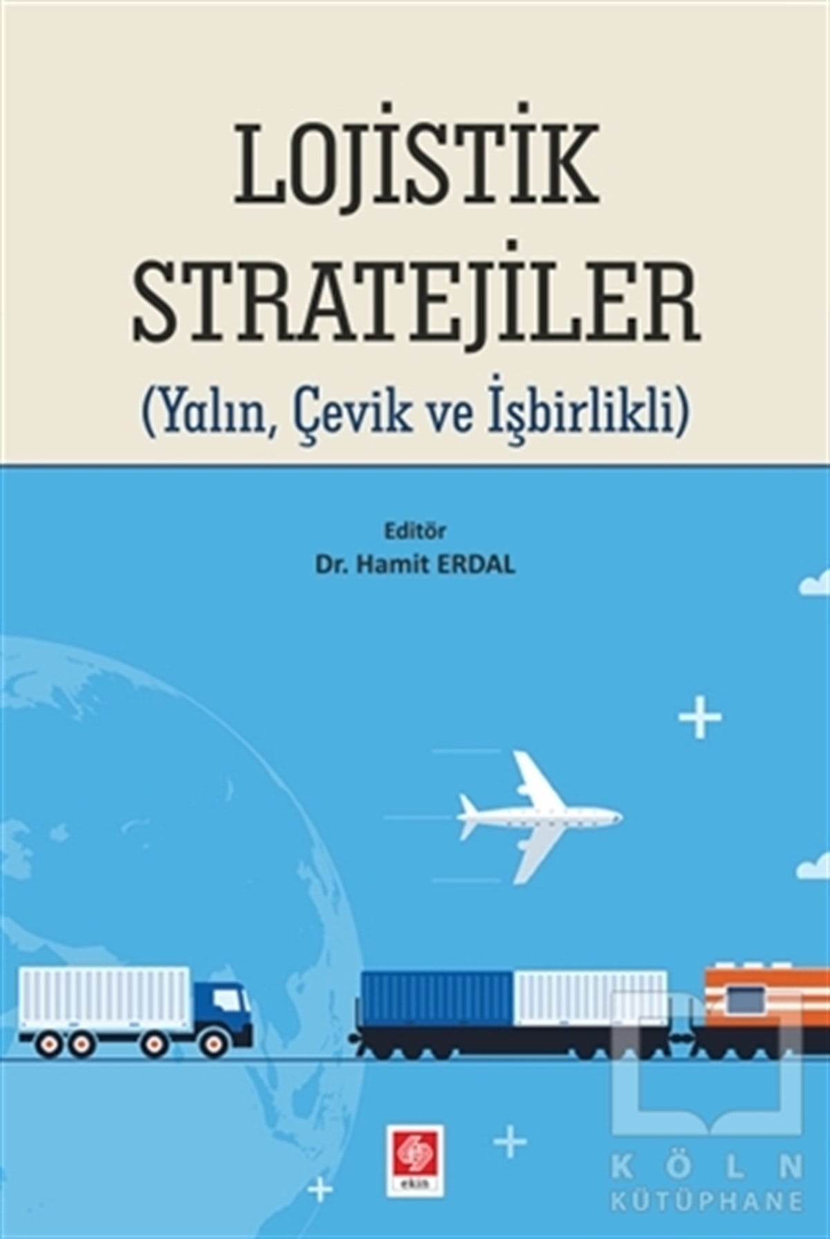Hamit ErdalAraştırma-İnceleme-KuramLojistik Stratejiler