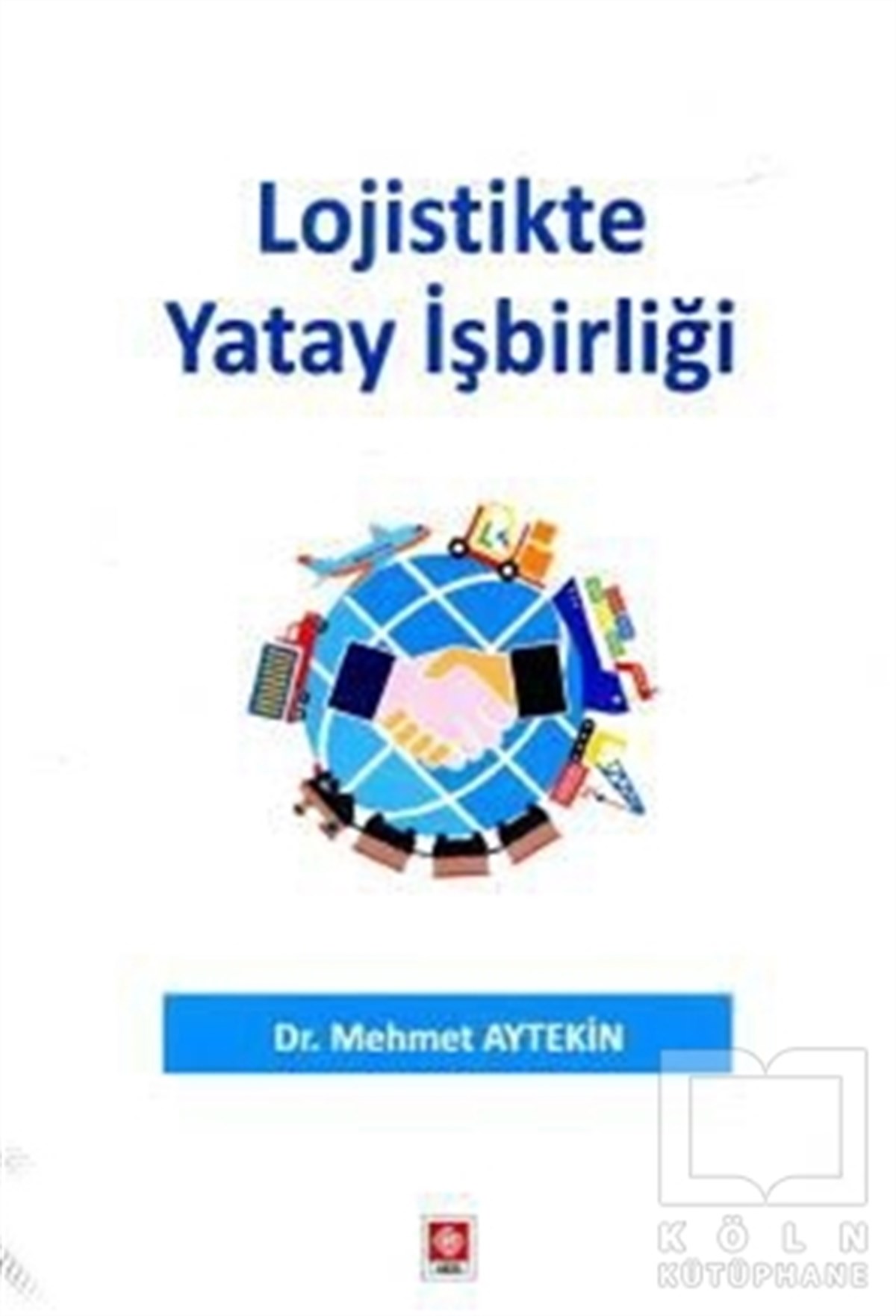 Mehmet AytekinDiğerLojistikte Yatay İşbirliği
