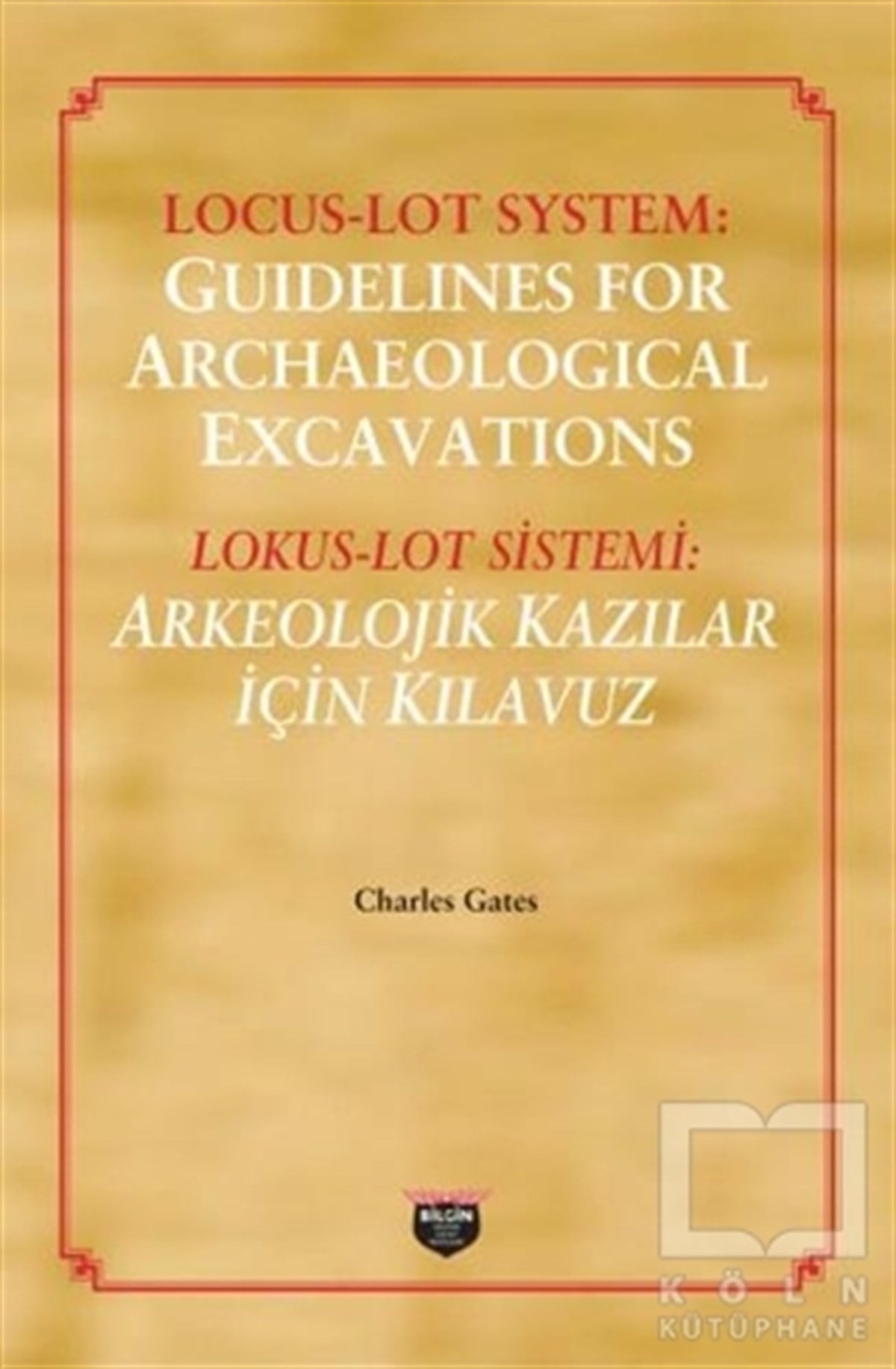 Charles GatesDiğerLokus - Lot Sistemi: Arkeolojik Kazılar İçin Kılavuz