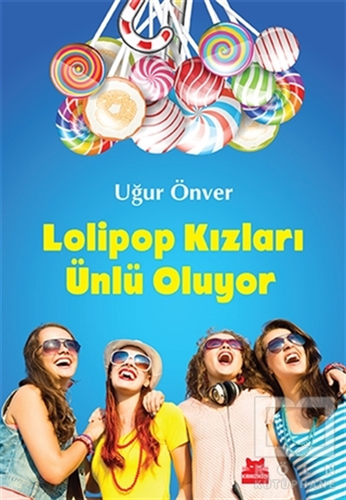 Uğur ÖnverGençlik EdebiyatıLolipop Kızları Ünlü Oluyor