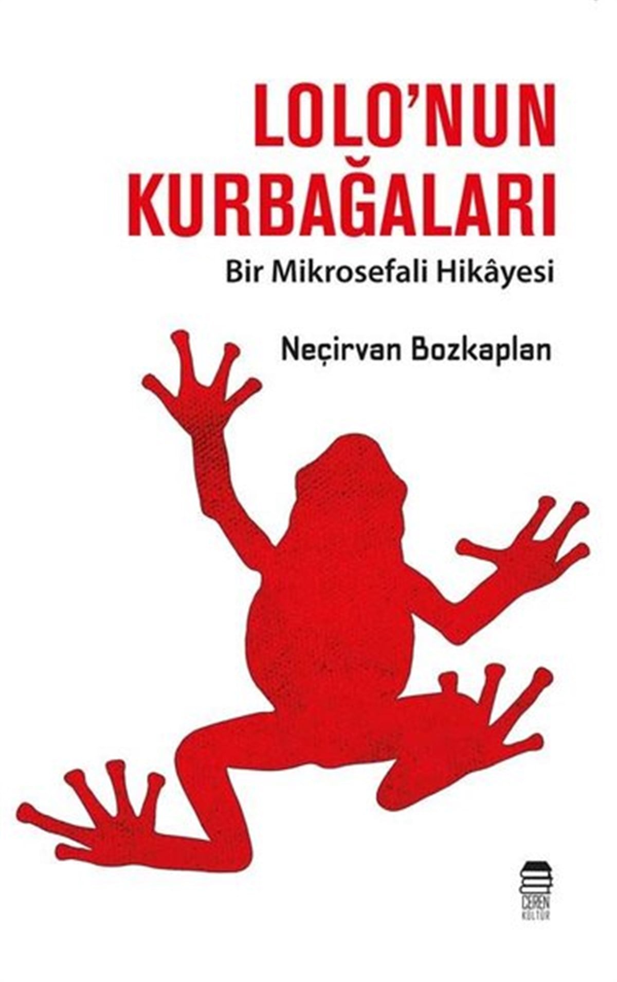 Hamo Neçirvan BozkaplanTürkiye RomanLolo'nun Kurbağaları - Bir Mikrosefali Hikayesi