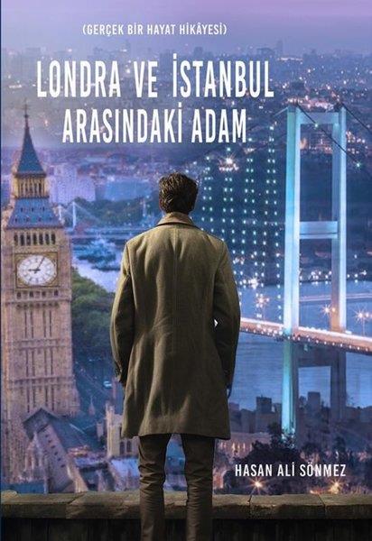 Hasan Ali SönmezTarihi Biyografi ve Otobiyografi KitaplarıLondra ve İstanbul Arasındaki Adam - Gerçek Bir Hayat Hikayesi