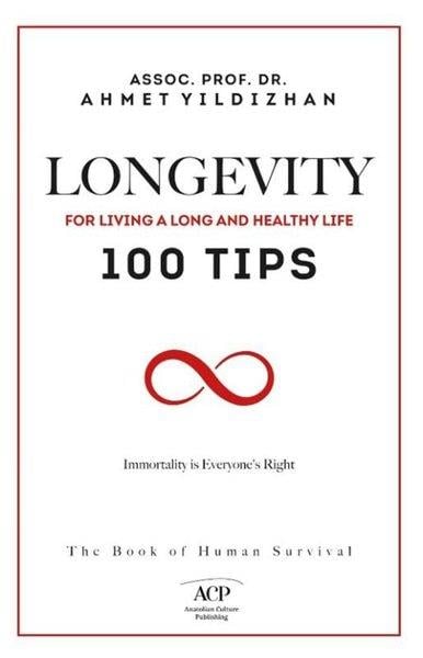 Ahmet YıldızhanOther (Reference)Longevity - For Living a Long and Healthy Life 100 Tips