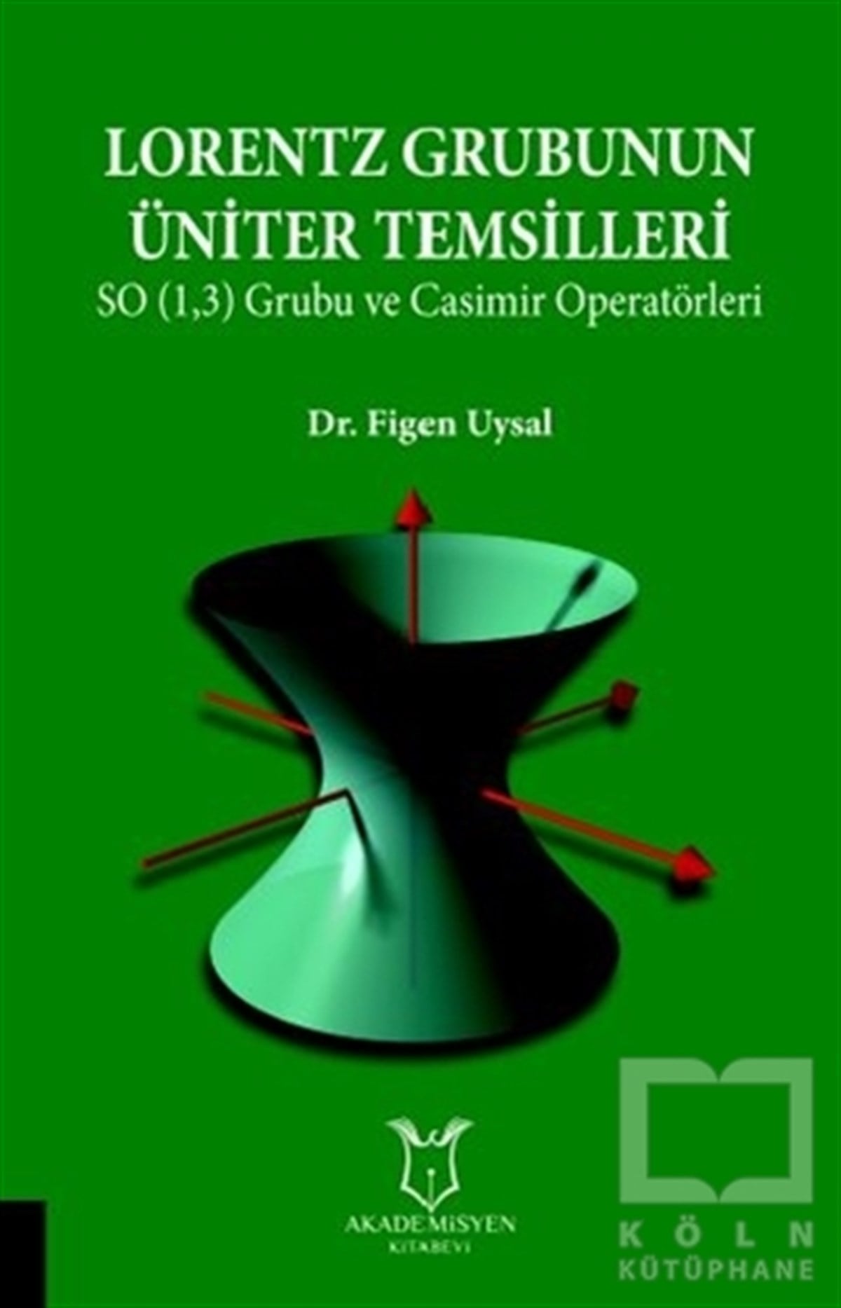 Figen UysalMatematik KitaplarıLorentz Grubunun Üniter Temsilleri
