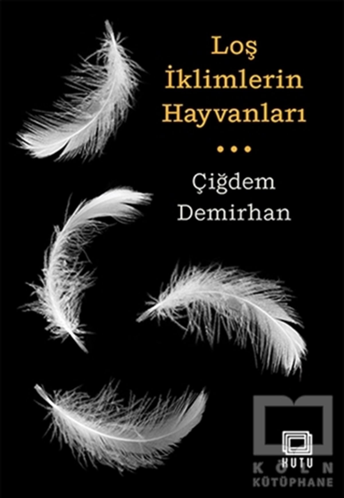 Çiğdem DemirhanRomanLoş İklimlerin Hayvanları