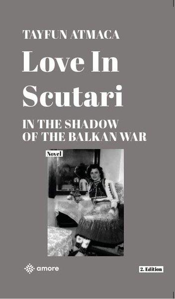Tayfun AtmacaLiteratureLove in Scutari - In The Shadow of the Balkan War - 2. Edition