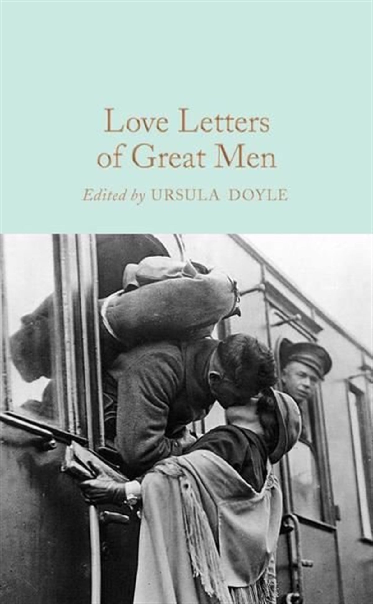 VariousClassicsLove Letters of Great Men (Macmillan Collector's Library)