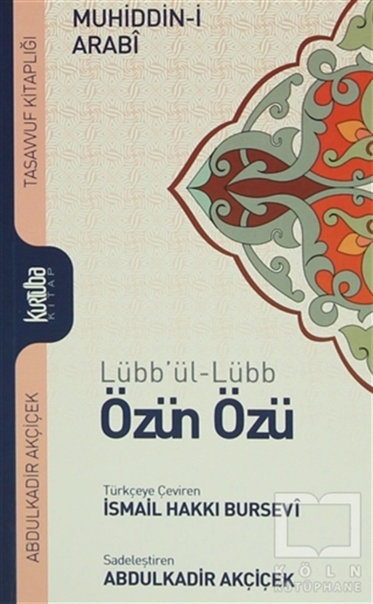 Muhyiddin İbn ArabiTasavvuf - Mezhepler - TarikatlarLübb'ül-Lübb Özün Özü