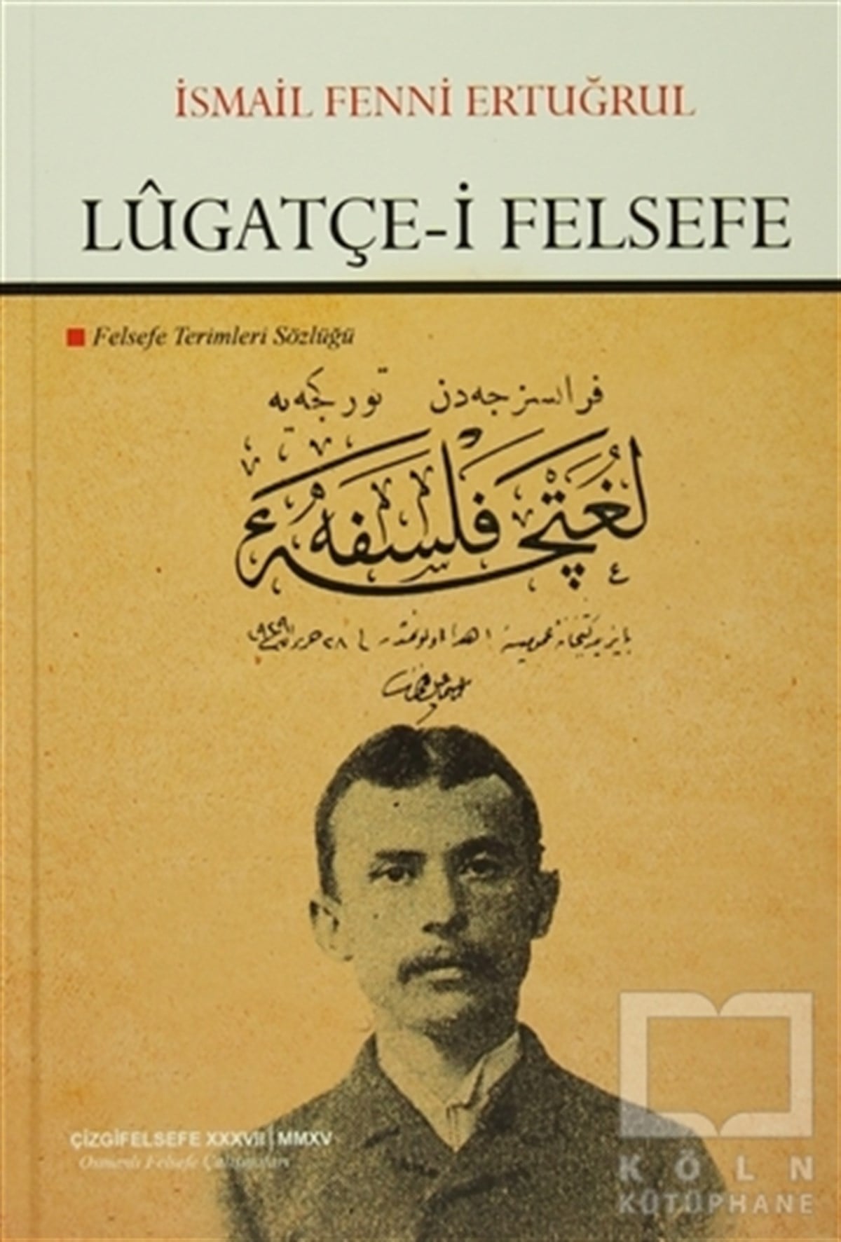 İsmail Fenni ErtuğrulGenel FelsefeLugatçe-i Felsefe