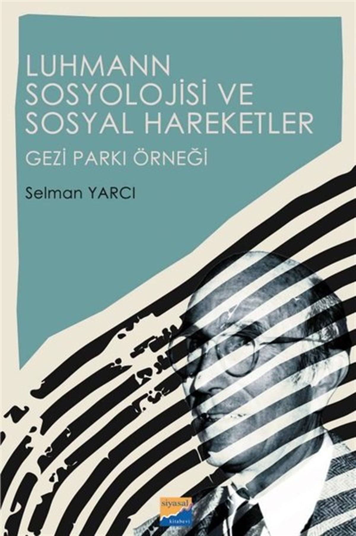 Selman YarcıSivil Toplum KuruluşlarıLuhmann Sosyolojisi ve Sosyal Hareketler - Gezi Parkı Örneği