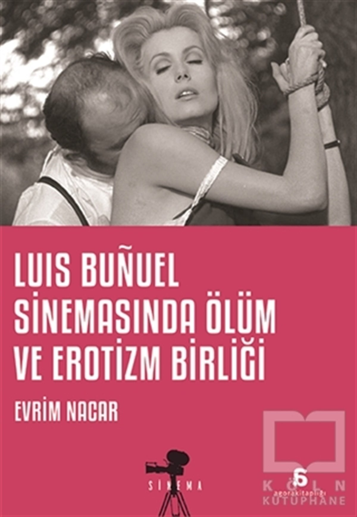 Evrim NacarFotoğrafçılık KitaplarıLuis Bunuel Sinemasında Ölüm ve Erotizm Birliği