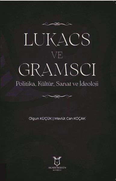 Mevlüt Can KoçakDigerLUKACS VE GRAMSCI: Politika Kültür Sanat ve İdeoloji