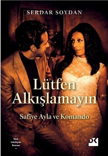Serdar SoydanTürk RomaniLütfen Alkışlamayın - Safiye Ayla ve Komando