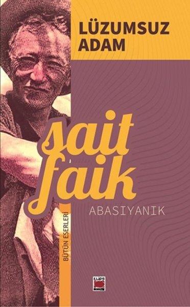 Sait Faik AbasıyanıkTürk RomaniLüzumsuz Adam - Bütün Eserleri