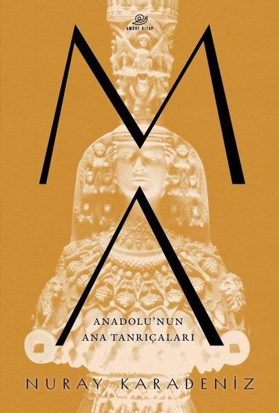 Nuray KaradenizDünya TarihiMA: Anadolu'nun Ana Tanrıçaları