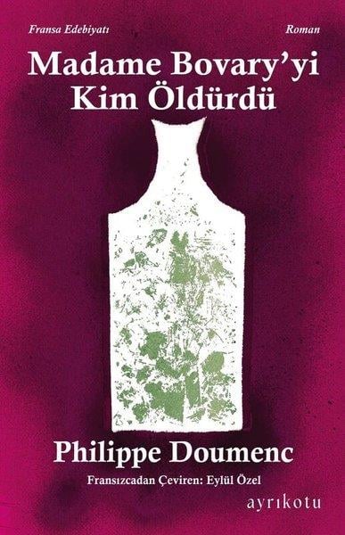 Philippe DoumencDünya RomanMadame Bovary'yi Kim Öldürdü?