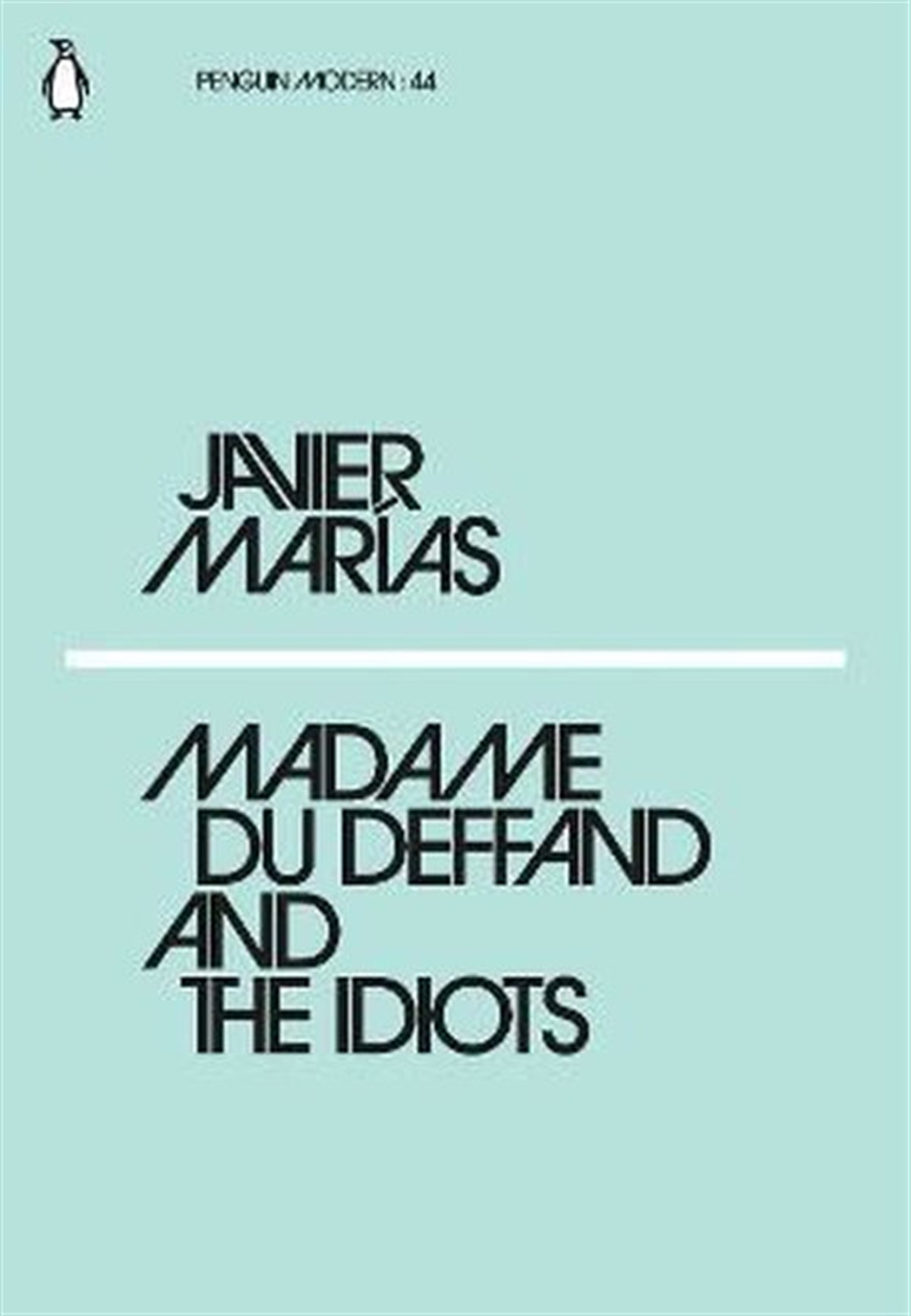 Javier MariasClassicsMadame du Deffand and the Idiots: Javier Maras (Penguin Modern)