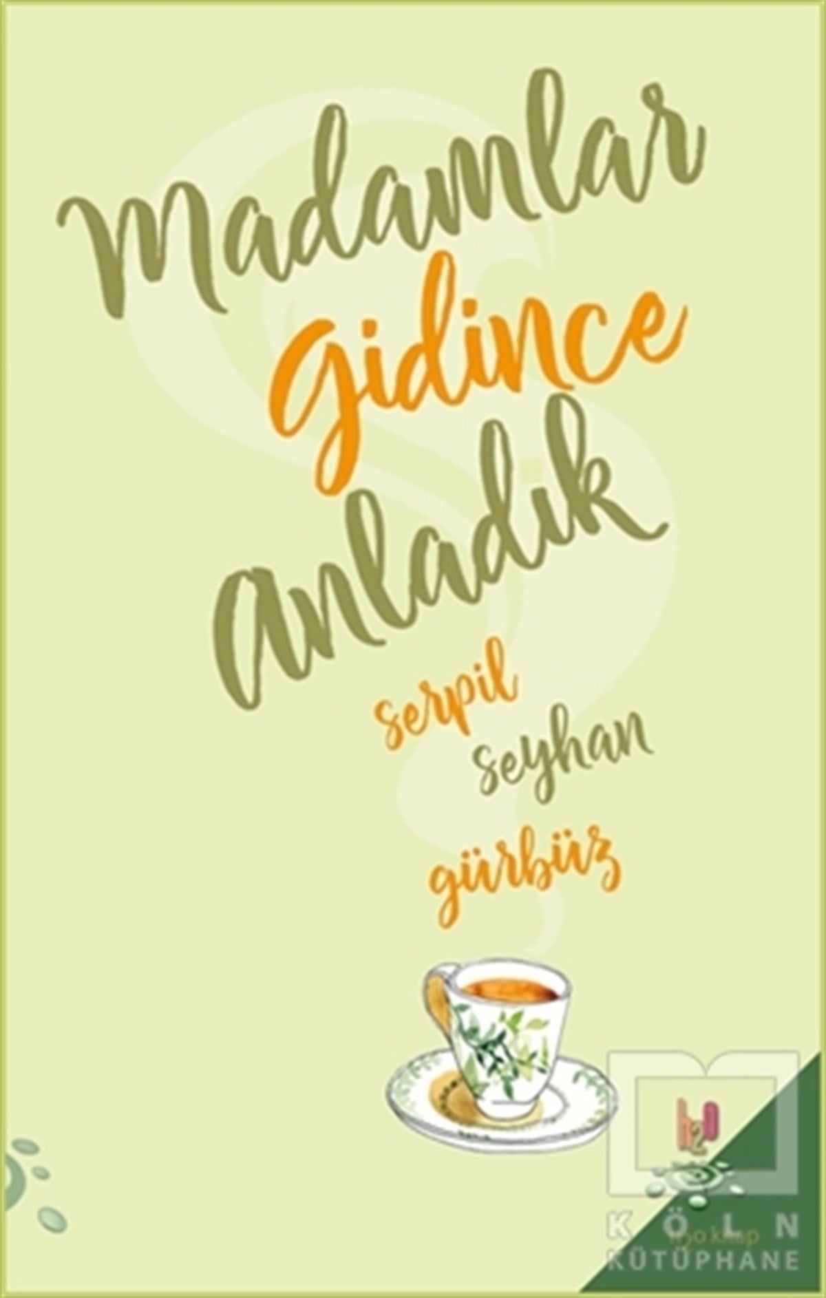 Serpil Seyhan GürbüzÖyküMadamlar Gidince Anladık