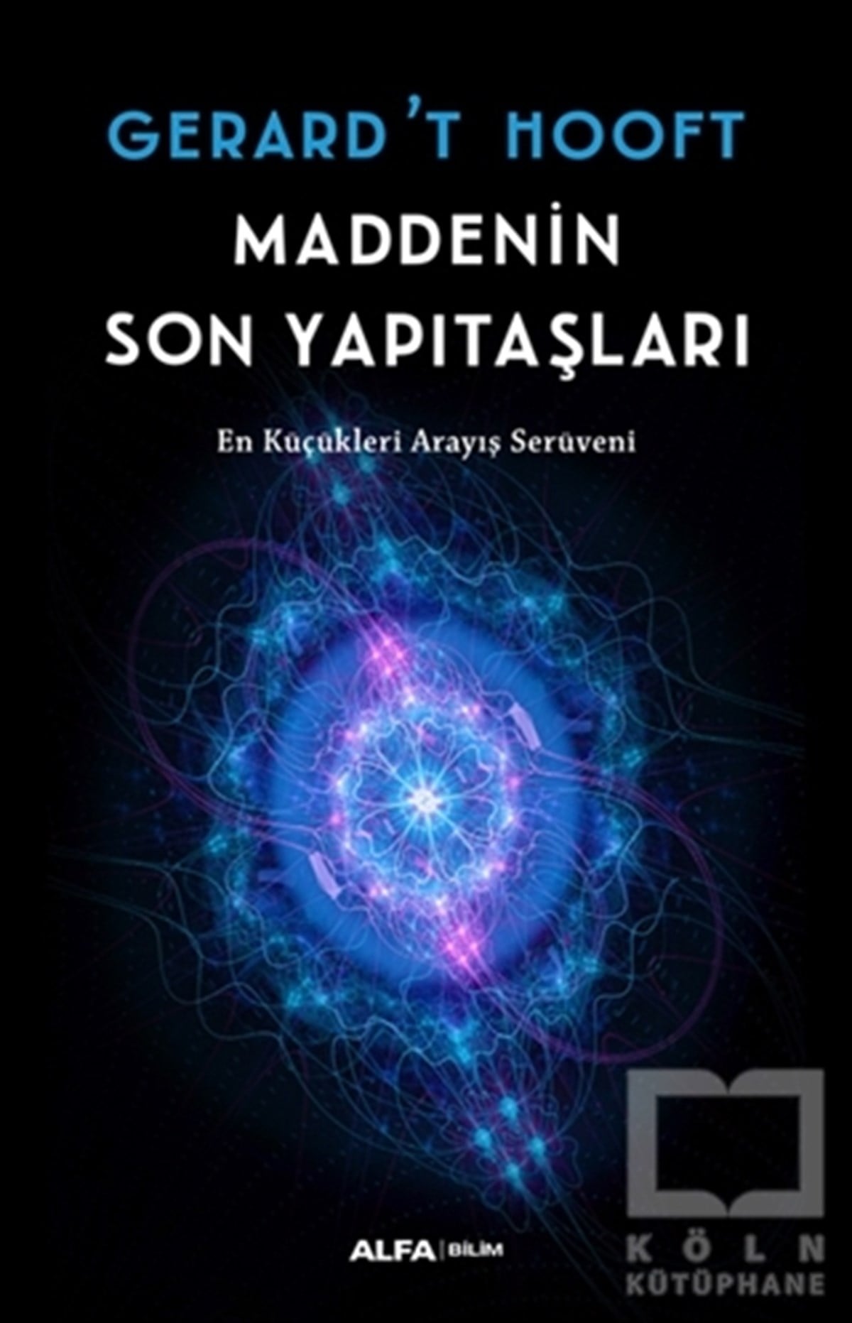Gerard't HooftAstronomi - FizikMaddenin Son Yapıtaşları