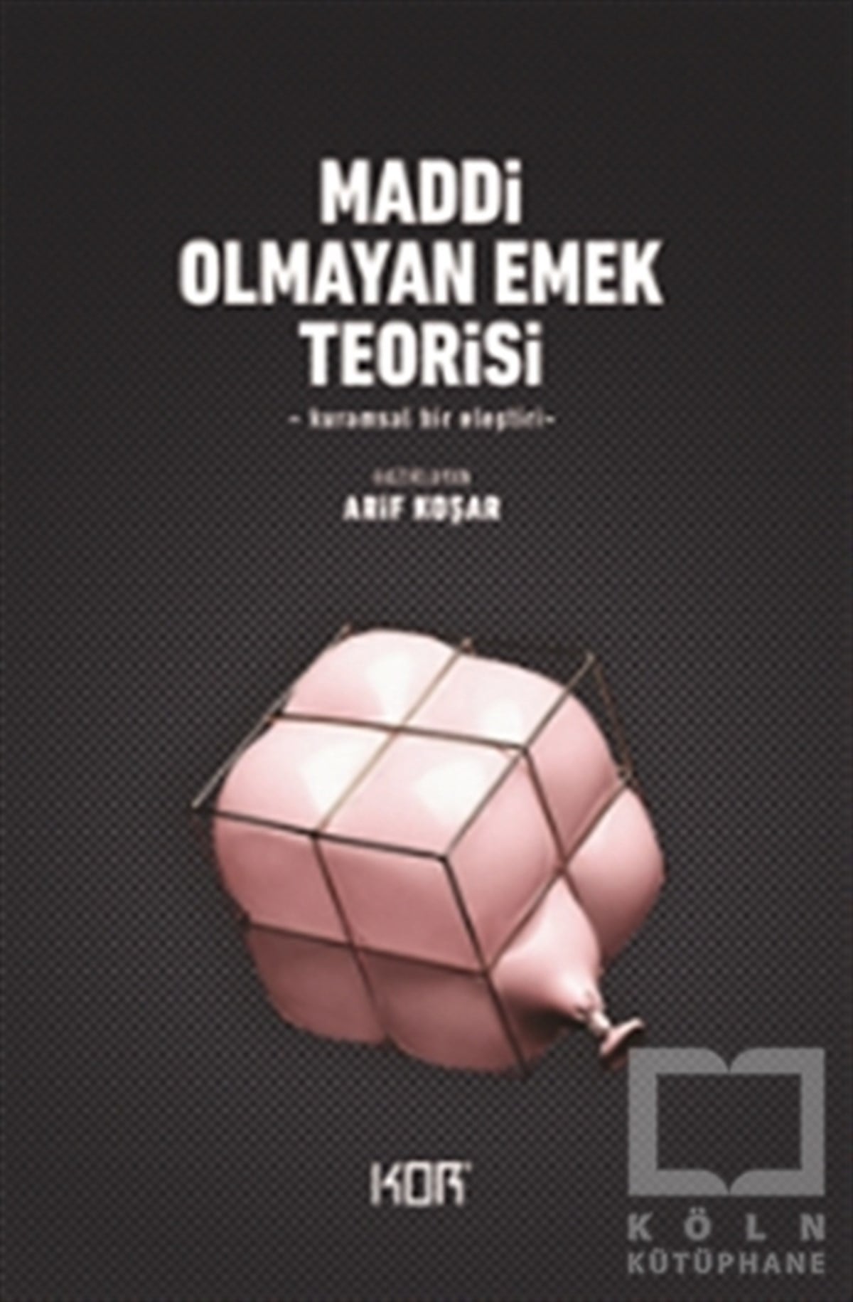 Arif KoşarAraştıma-İnceleme-ReferansMaddi Olmayan Emek Teorisi