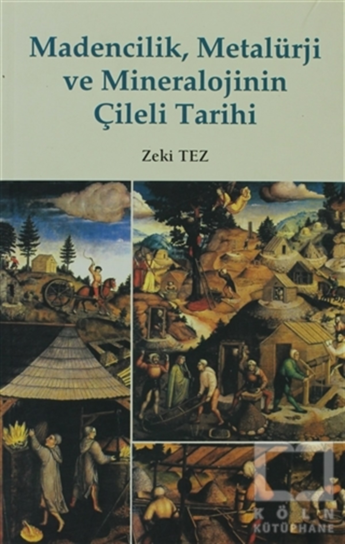 Zeki TezDiğerMadencilik, Metalürji ve Mineralojinin Çileli Tarihi