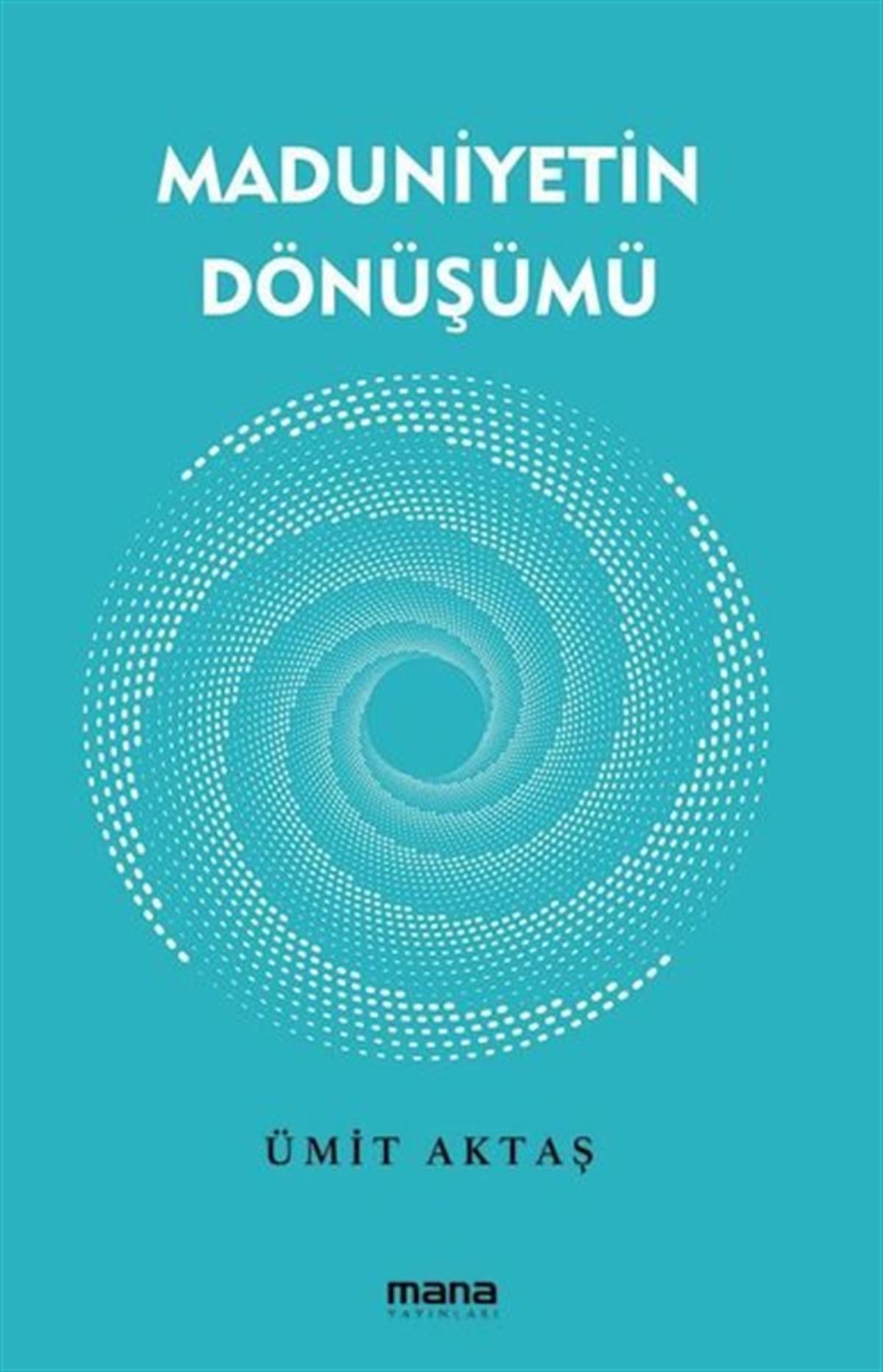 Ümit Aktaşİslami KitaplarMaduniyetin Dönüşümü
