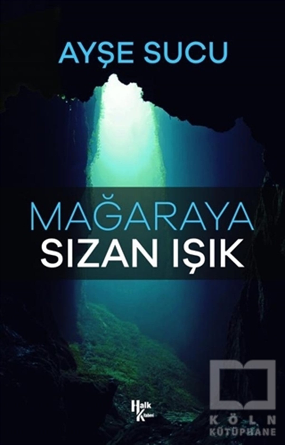 Ayşe SucuTürkçe RomanlarMağaraya Sızan Işık