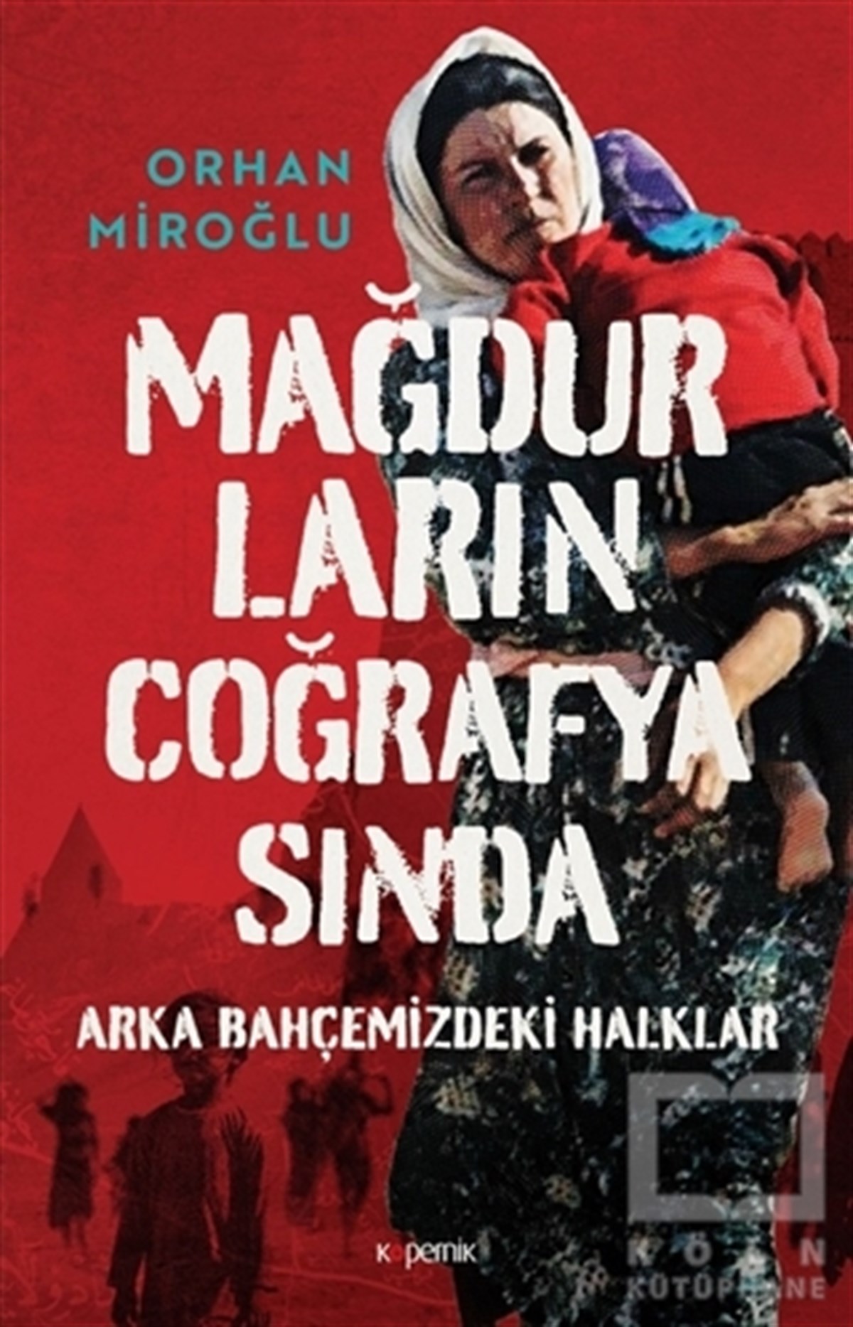 Orhan MiroğluAraştırma & İnceleme ve Referans KitaplarıMağdurların Coğrafyasında