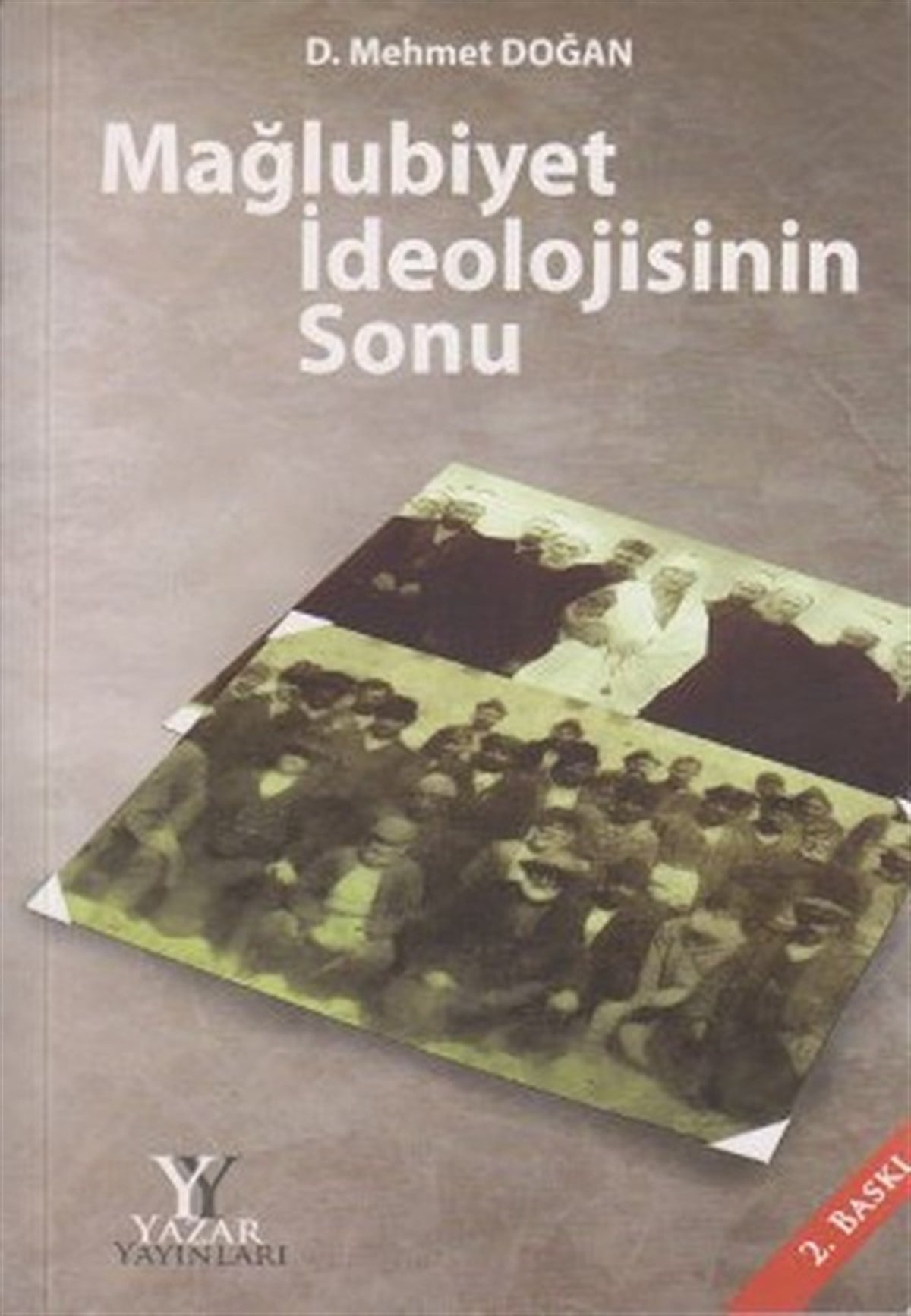 D. Mehmet DoğanUluslararası İlişkiler ve Dış Politika KitaplarıMağlubiyet İdeolojisinin Sonu