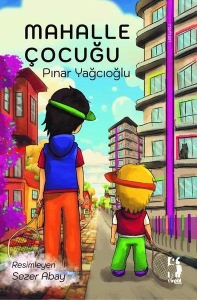 Pınar YağcıoğluÇocuk Gençlik RomanlarıMahalle Çocuğu