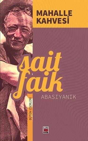 Sait Faik AbasıyanıkTürk RomaniMahalle Kahvesi - Bütün Eserleri