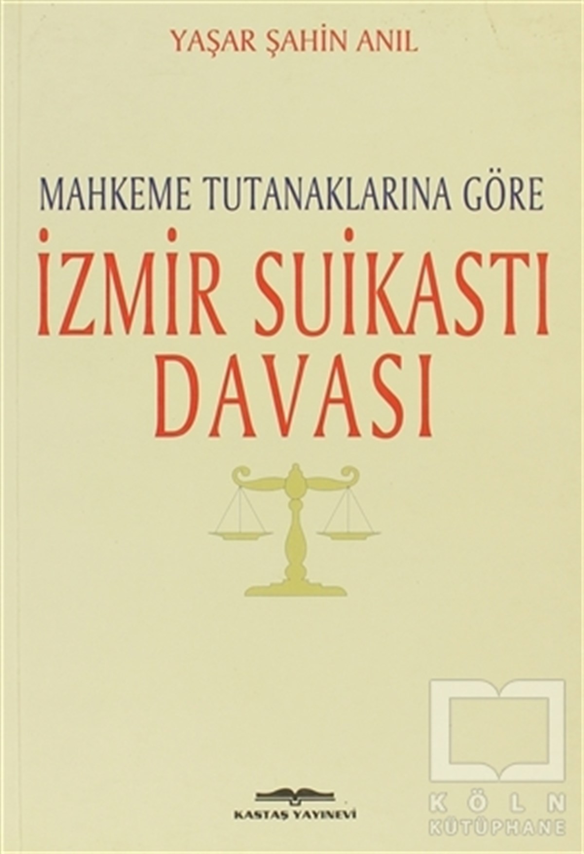 Yaşar Şahin AnılYakın TarihMahkeme Tutanaklarına Göre İzmir Suikasti Davası