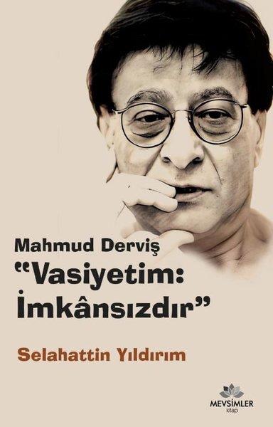 Selahattin YıldırımSöyleşiMahmud Derviş: Vasiyetim İmkansızdır