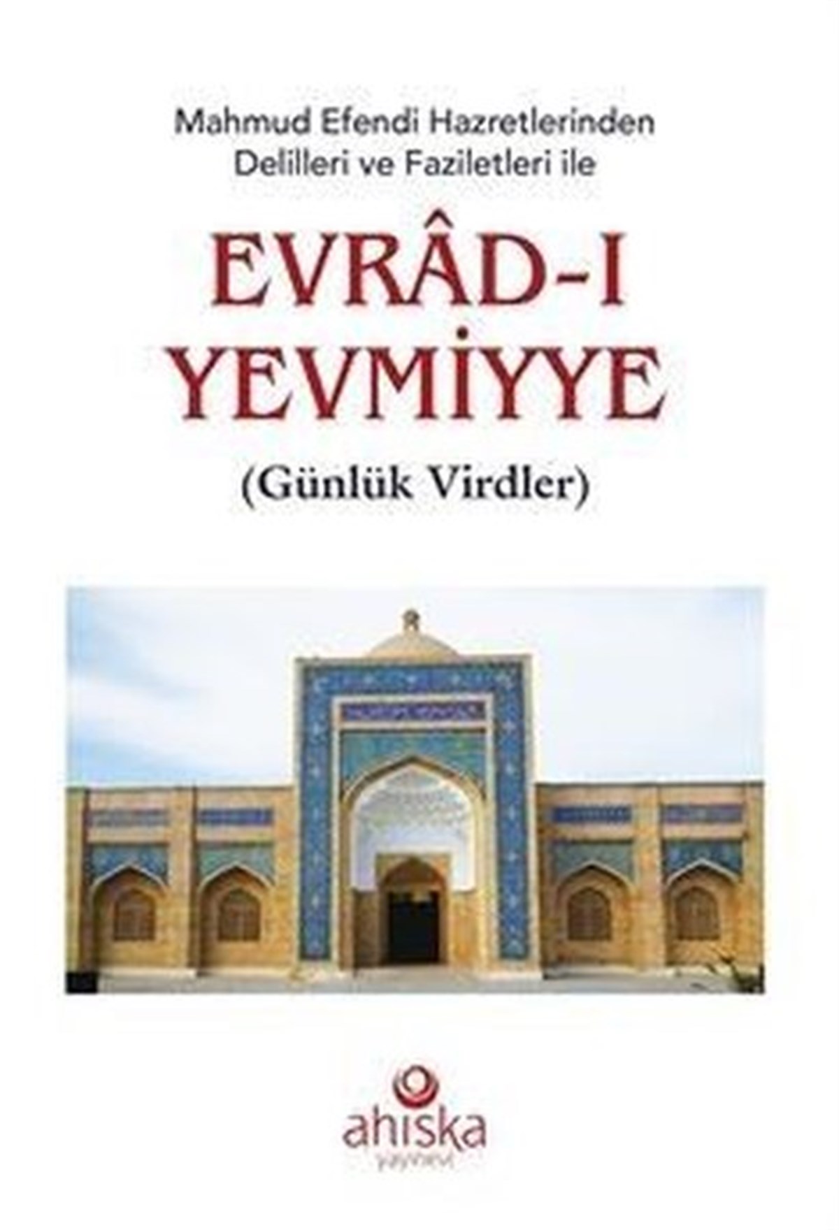 Mahmud Ustaosmanoğluİslami KitaplarMahmud Efendi Hazretlerinden Delilleri ve Faziletleri ile Evrad-ı Yevmiyye