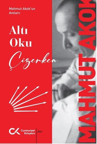 Mahmut AkokAnı & Mektup & Günlük KitaplarıMahmut Akok'un Anıları: Altı Oku Çizerken